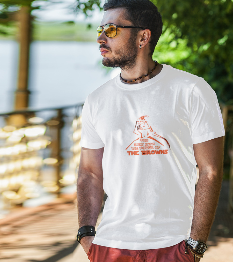 You Don't Know The Power Of The Browns Darth Vader Cleveland Browns T-Shirt