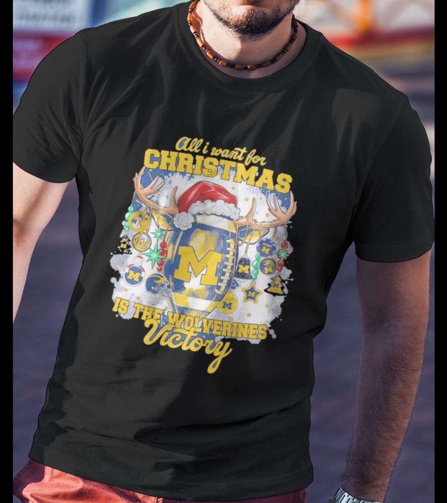 All I Want For Christmas Is The Wolverines Victory Football Holiday T-Shirt