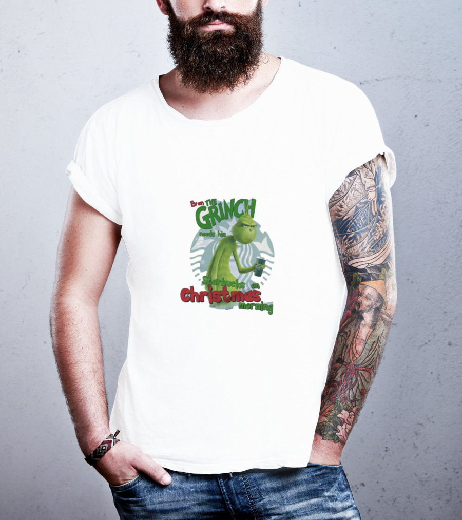 Grinch Needs Starbucks On Christmas Morning T-Shirt
