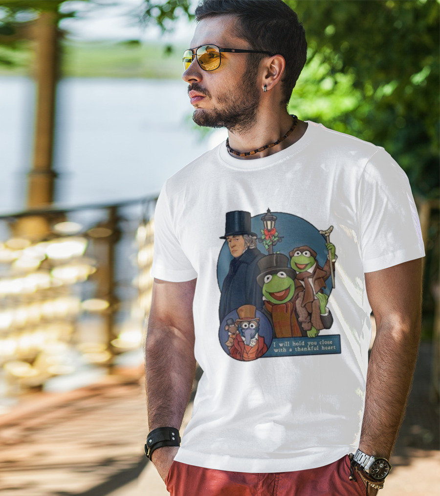 I Will Hold You Close With A Thankful Heart Muppets Christmas Carol Scrooge Kermit Gonzo T-Shirt