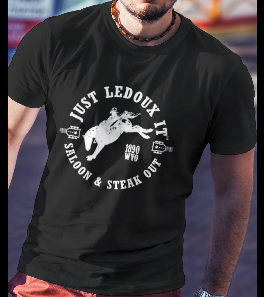 JUST LEDOUX IT SALOON And STEAK OUT RODEO 1890 WYO WHISKEY WINE LOVER COWBOY PULLOVER T-Shirt