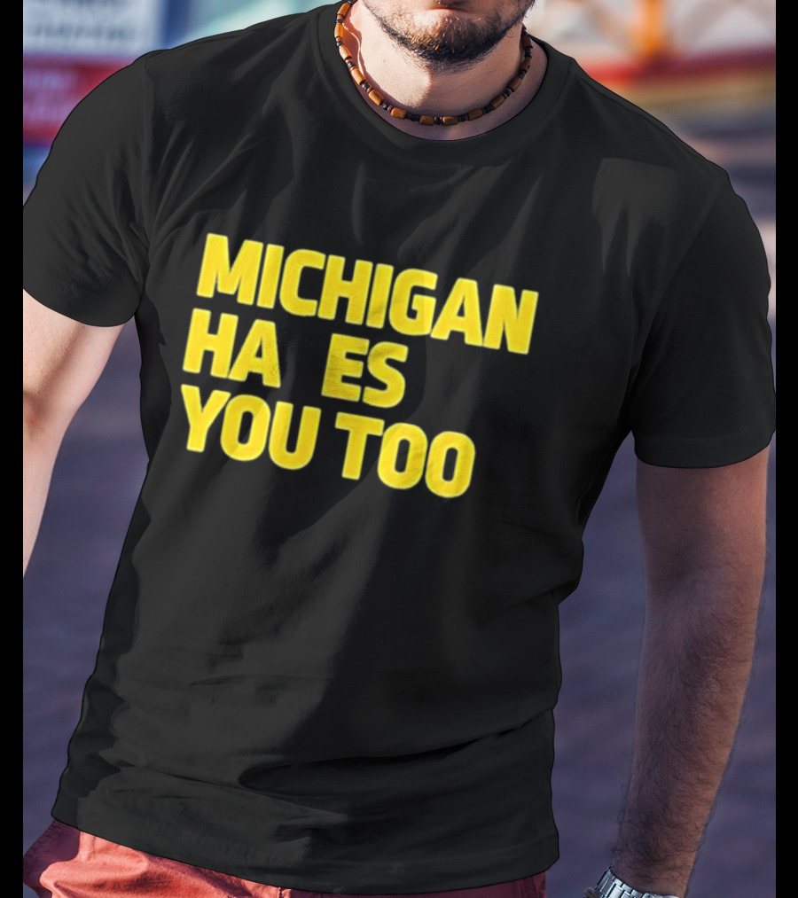 MICHIGAN HA ES YOU TOO T-Shirt