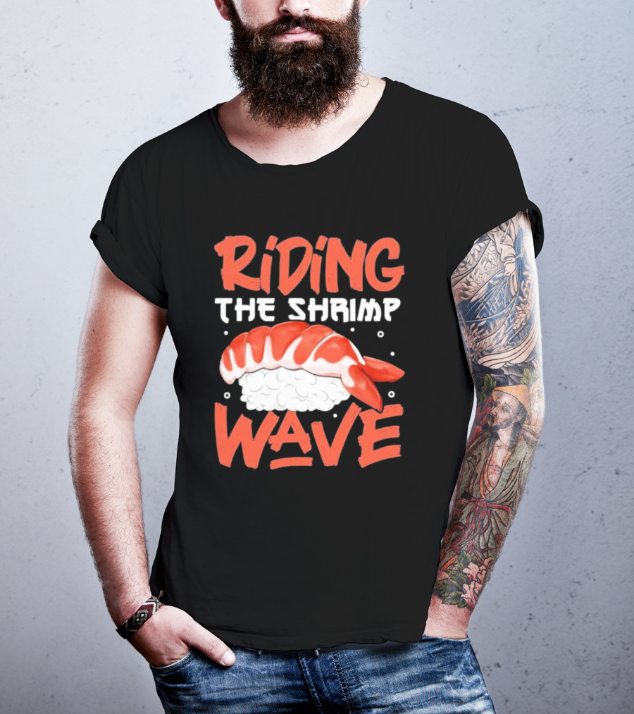 Riding The Shrimp Wave Sushi T-Shirt