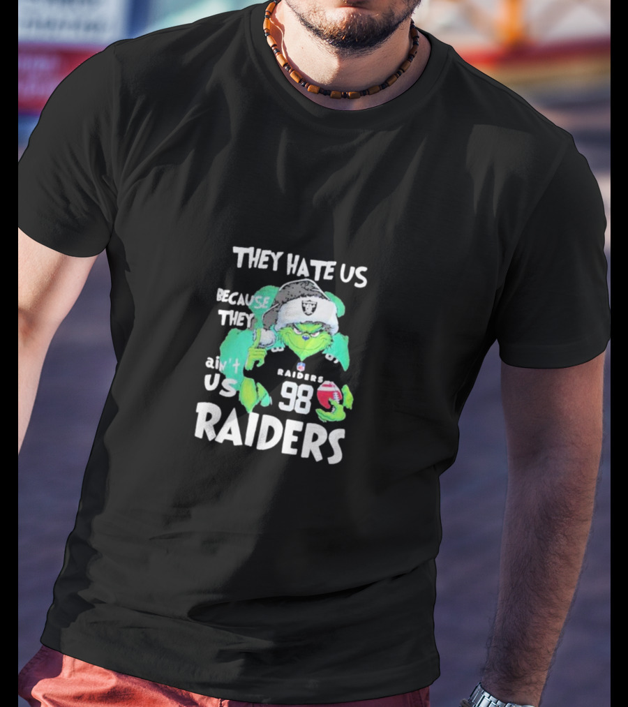 They Hate Us Because They Ain't Us Raiders Grinch 98 Christmas T-Shirt