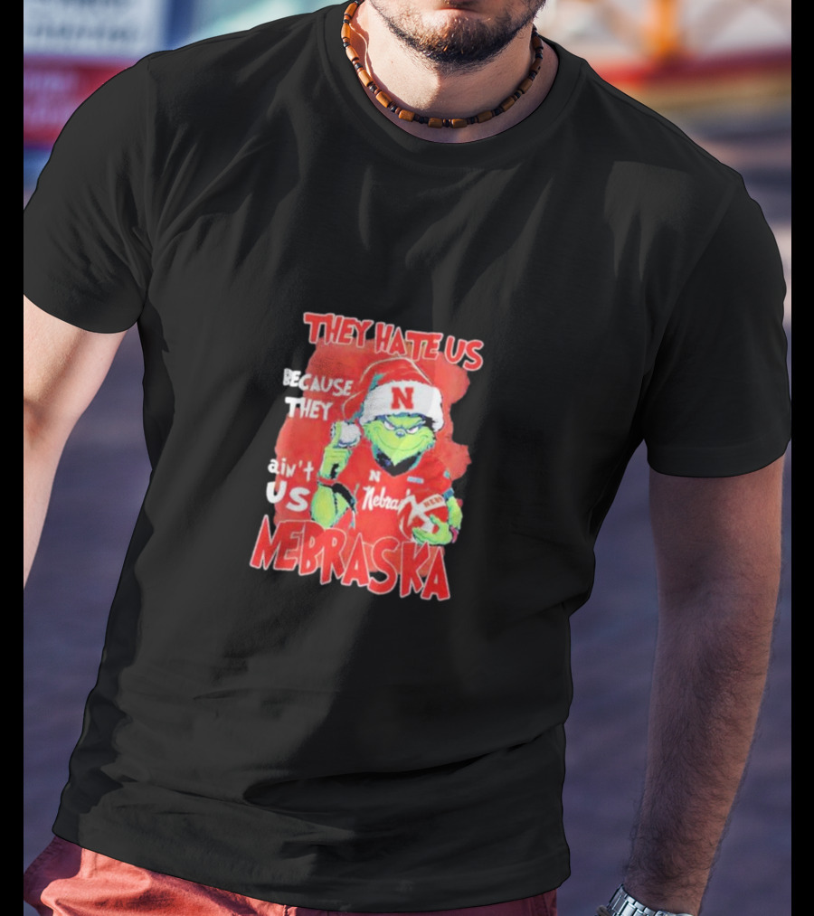 They Hate Us Because They Ain't Us Nebraska Cornhuskers Christmas Santa Grinch T-Shirt