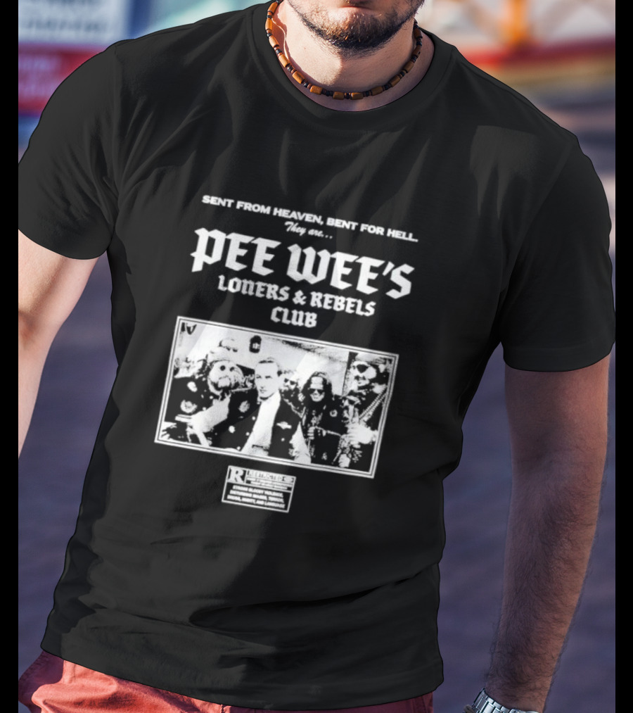 Sent From Heaven Bent For Hell Pee Wee's Loners And Rebels Club R-Rated T-Shirt