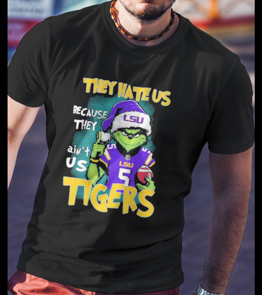 They Hate Us Because They Ain't Us LSU Tigers Grinch Football Christmas T-Shirt