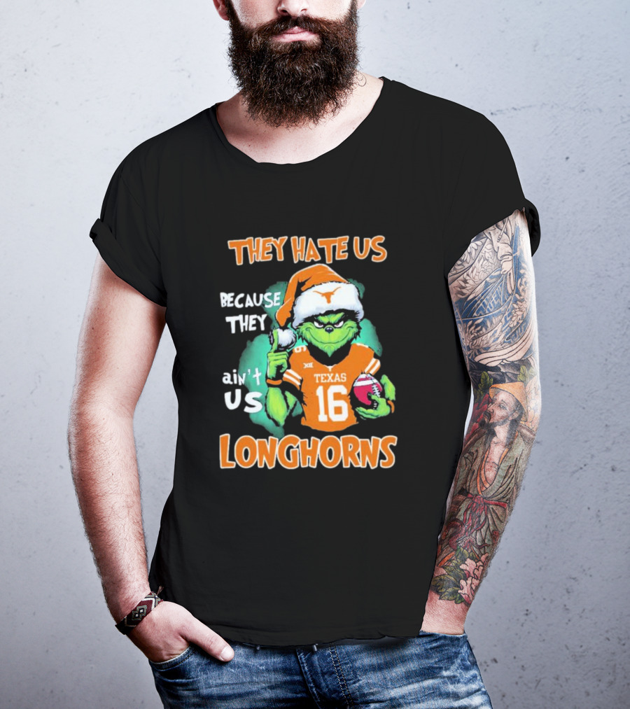 The Grinch They Hate Us Because Ain't Us Texas Longhorns Christmas Football 16 T-Shirt