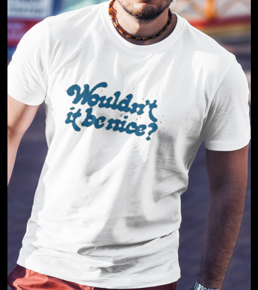 Wouldn’t It Be Nice Text In Blue With Yellow Dots T-Shirt
