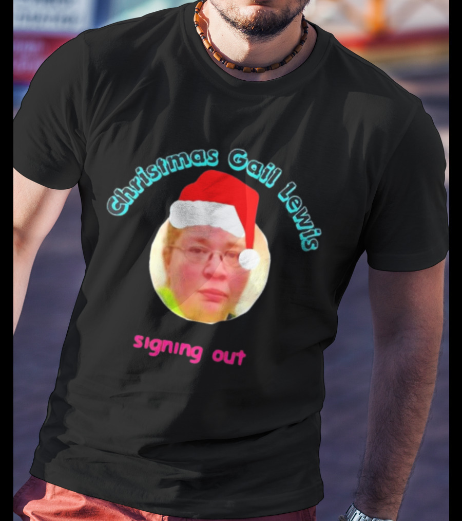 Christmas Gail Lewis Signing Out Santa Hat T-Shirt