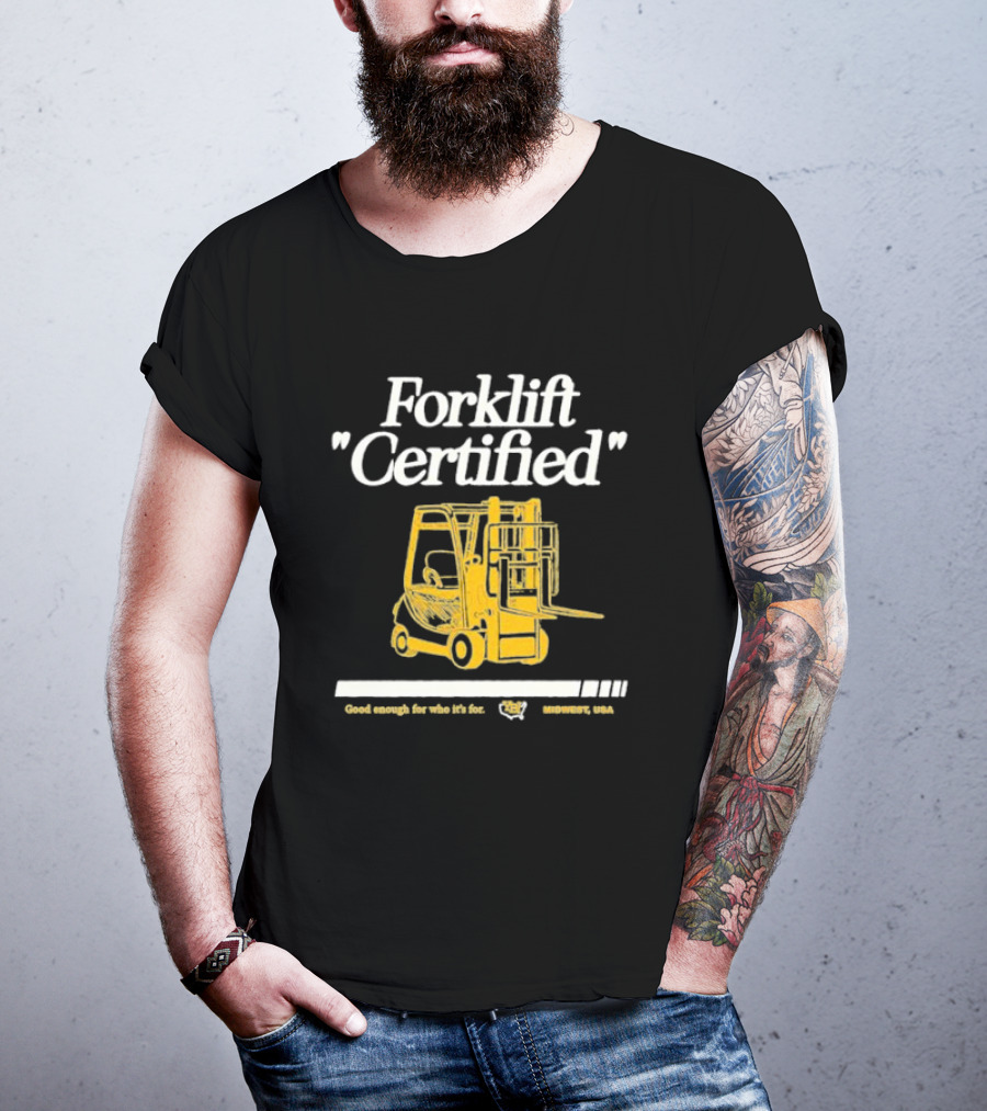 Forklift Certified Good Enough For Who It's For Midwest USA T-Shirt