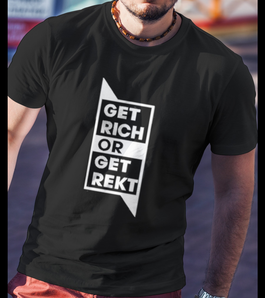 Get Rich Or Get Rekt T-Shirt