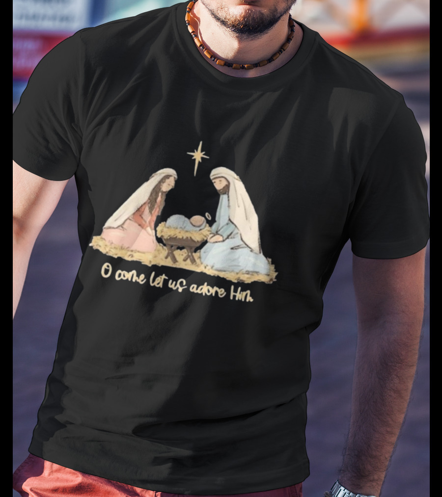 O Come Let Us Adore Him Nativity Scene Christian Christmas True Story Nativity Religious Christmas T-Shirt