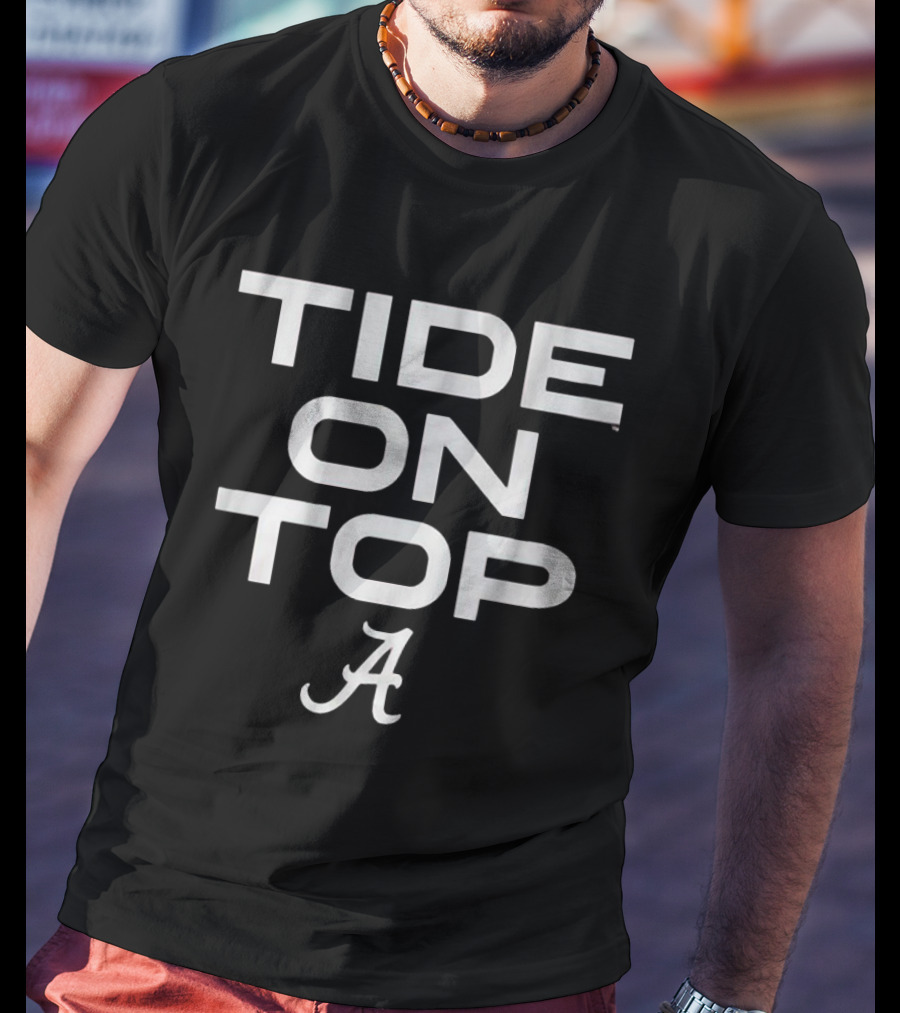 Tide On Top Alabama Football T-Shirt