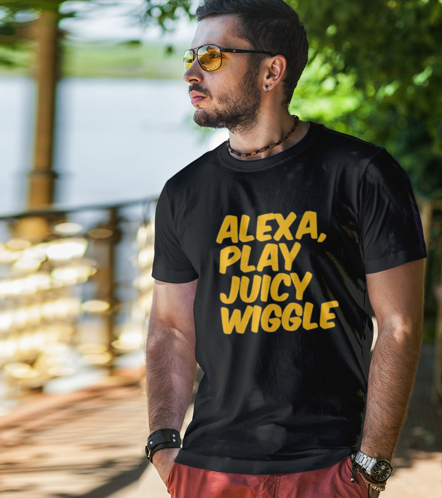Alexa Play Juicy Wiggle Text In Bold Yellow Letters T-Shirt