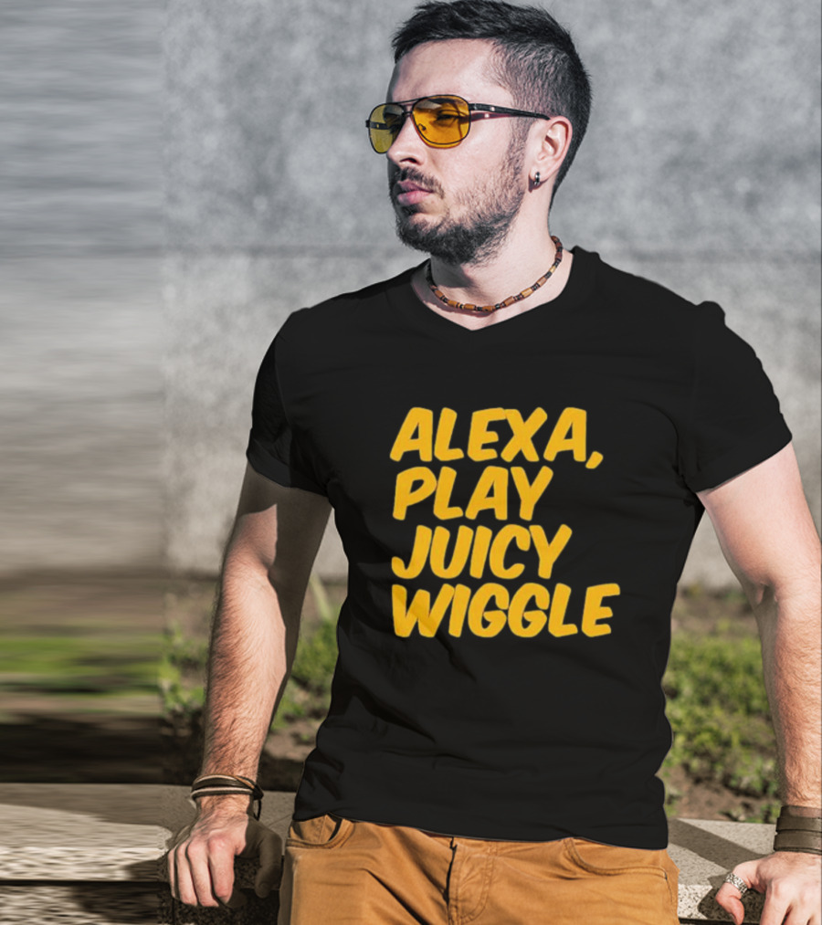 Alexa Play Juicy Wiggle Text In Bold Yellow Letters T-Shirt