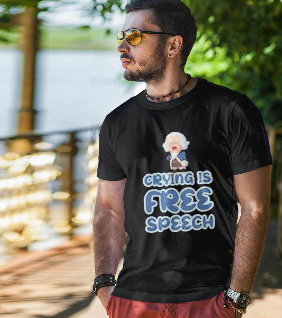 Crying Is Free Speech George Washington Cartoon Style Fun T-Shirt