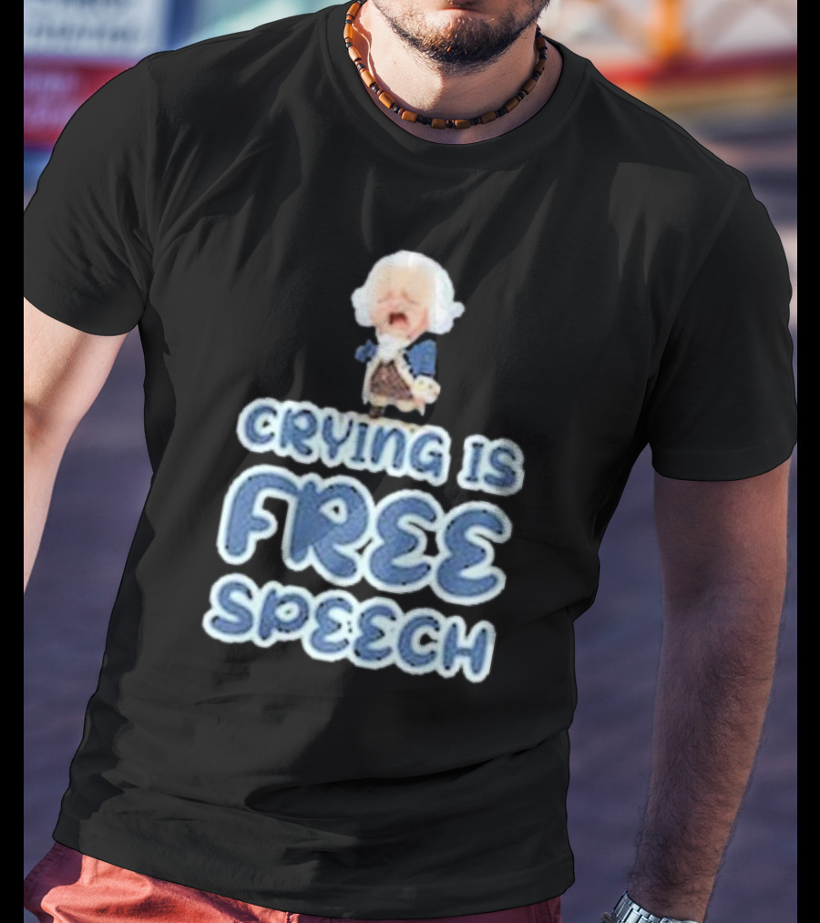 Crying Is Free Speech George Washington Cartoon Style Fun T-Shirt