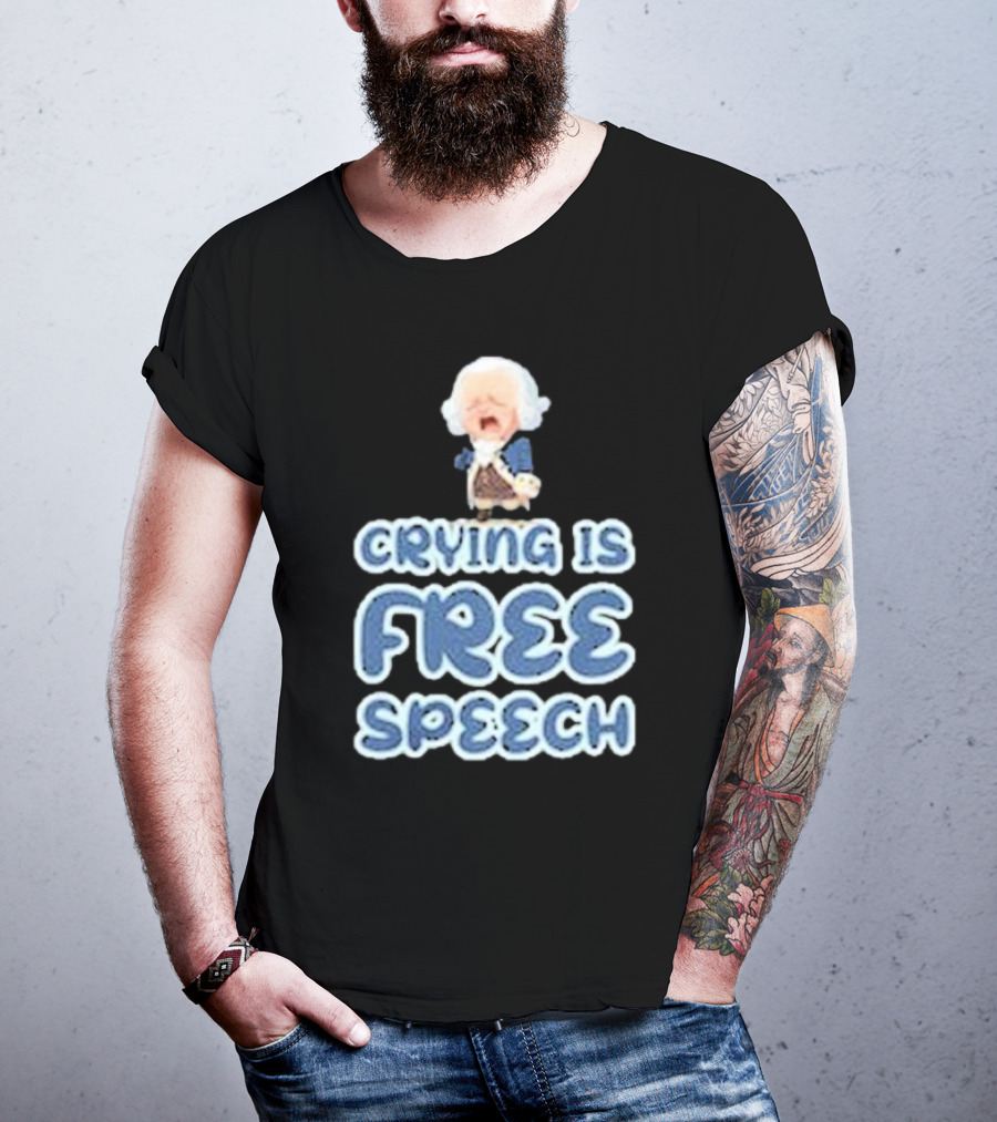 Crying Is Free Speech George Washington Cartoon Style Fun T-Shirt