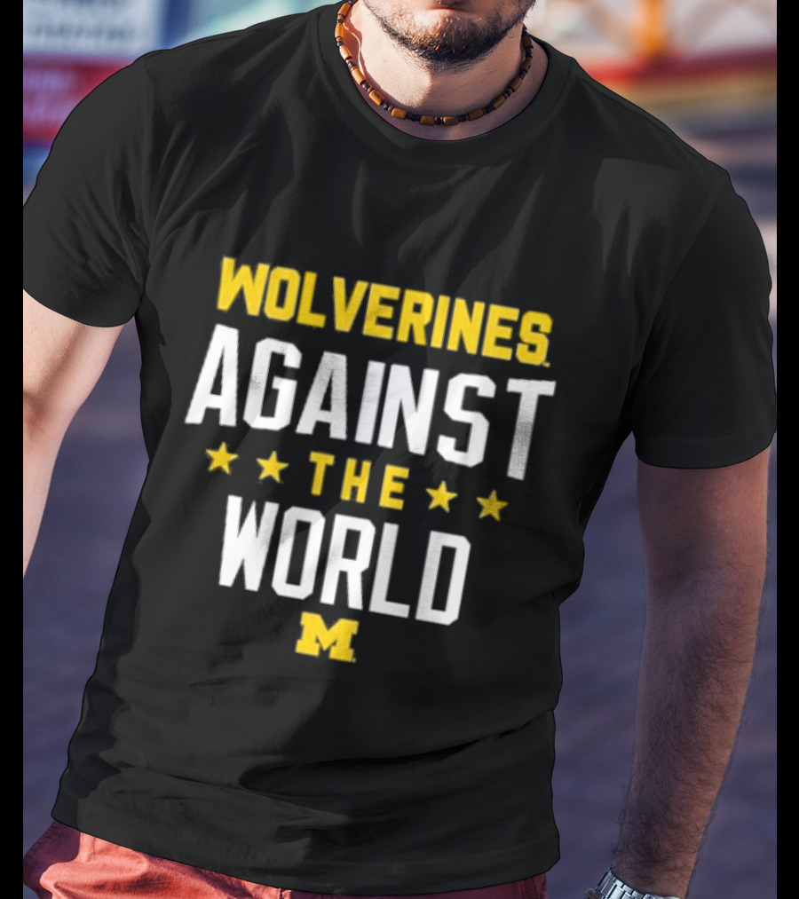 Wolverines Against The World Michigan Stars T-Shirt