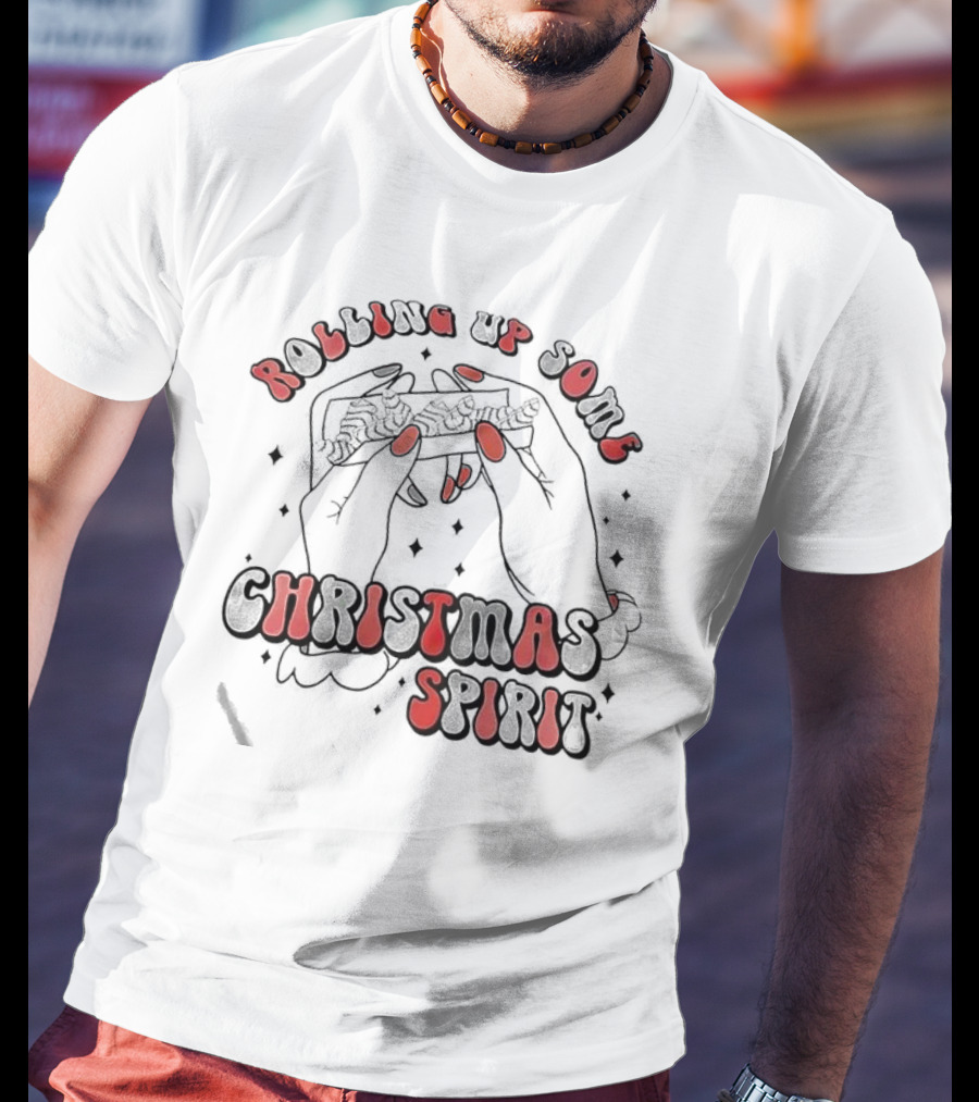 Rolling Up Some Christmas Spirit T-Shirt