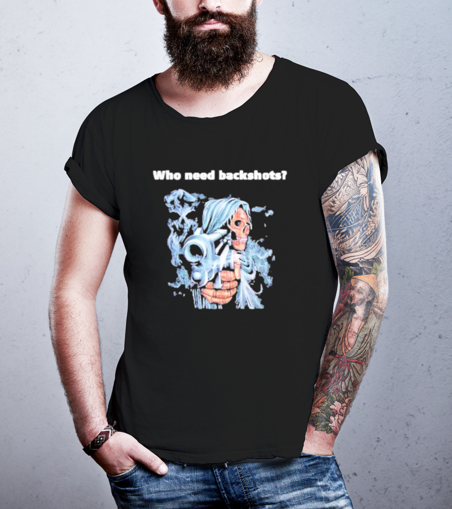 Who Need Backshots Grim Reaper With Water Gun T-Shirt