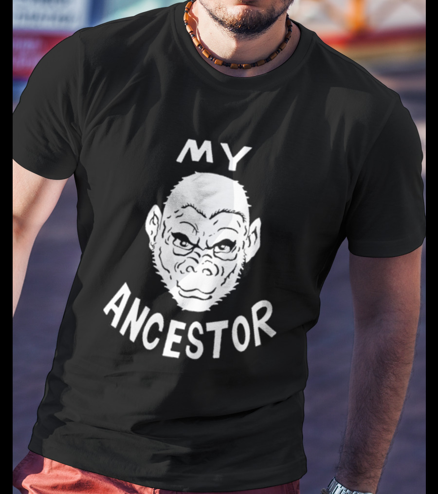 Blaise Ulysse Bernard Collins Ii My Ancestor Ape T-Shirt