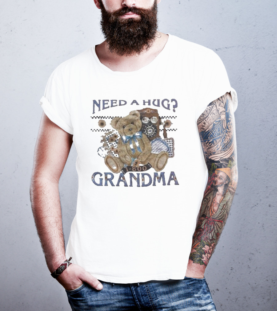 Dannygonzalez Wearing Need A Hug Call 1-800-Grandma Teddy Bear Phone T-Shirt