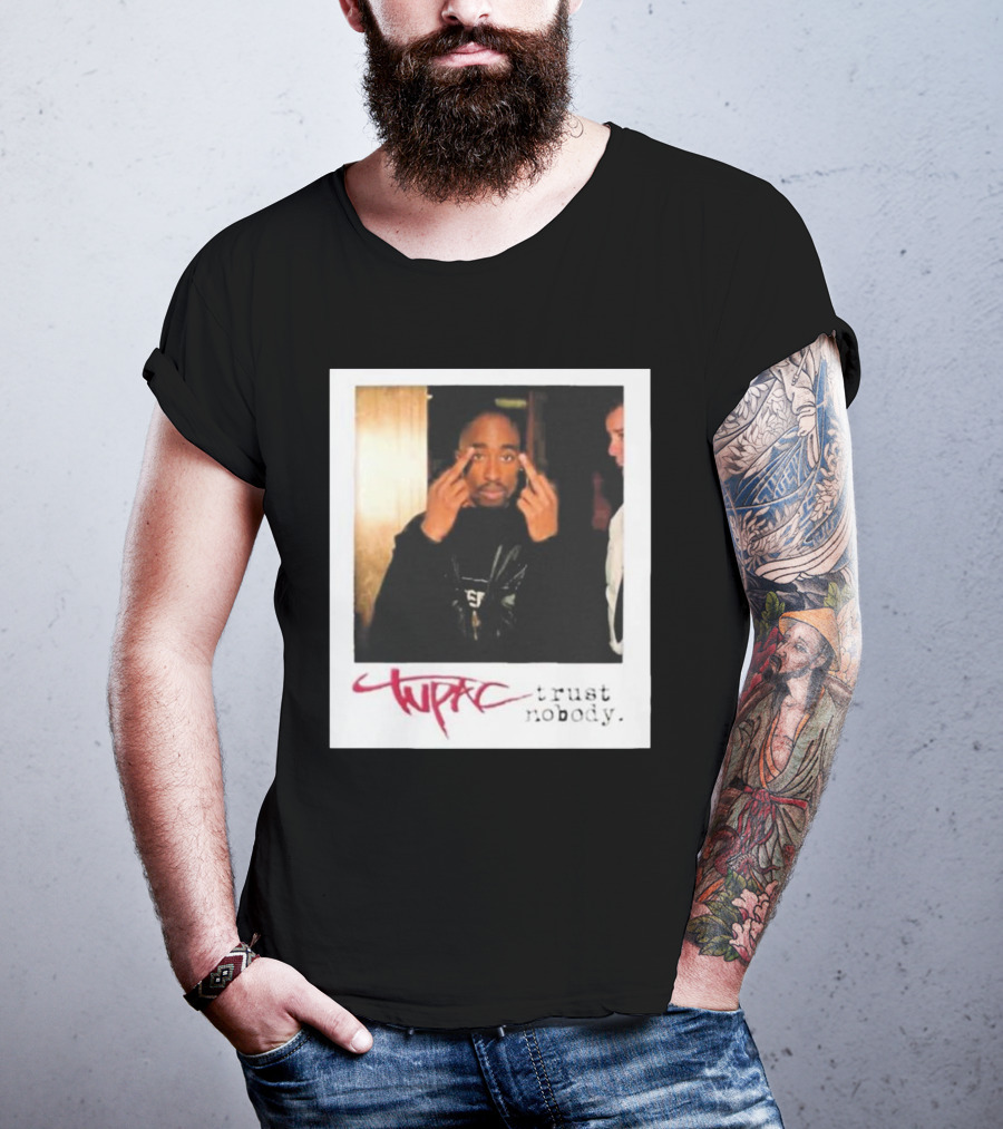 Tupac Trust Nobody Photo Destiny Jones T-Shirt