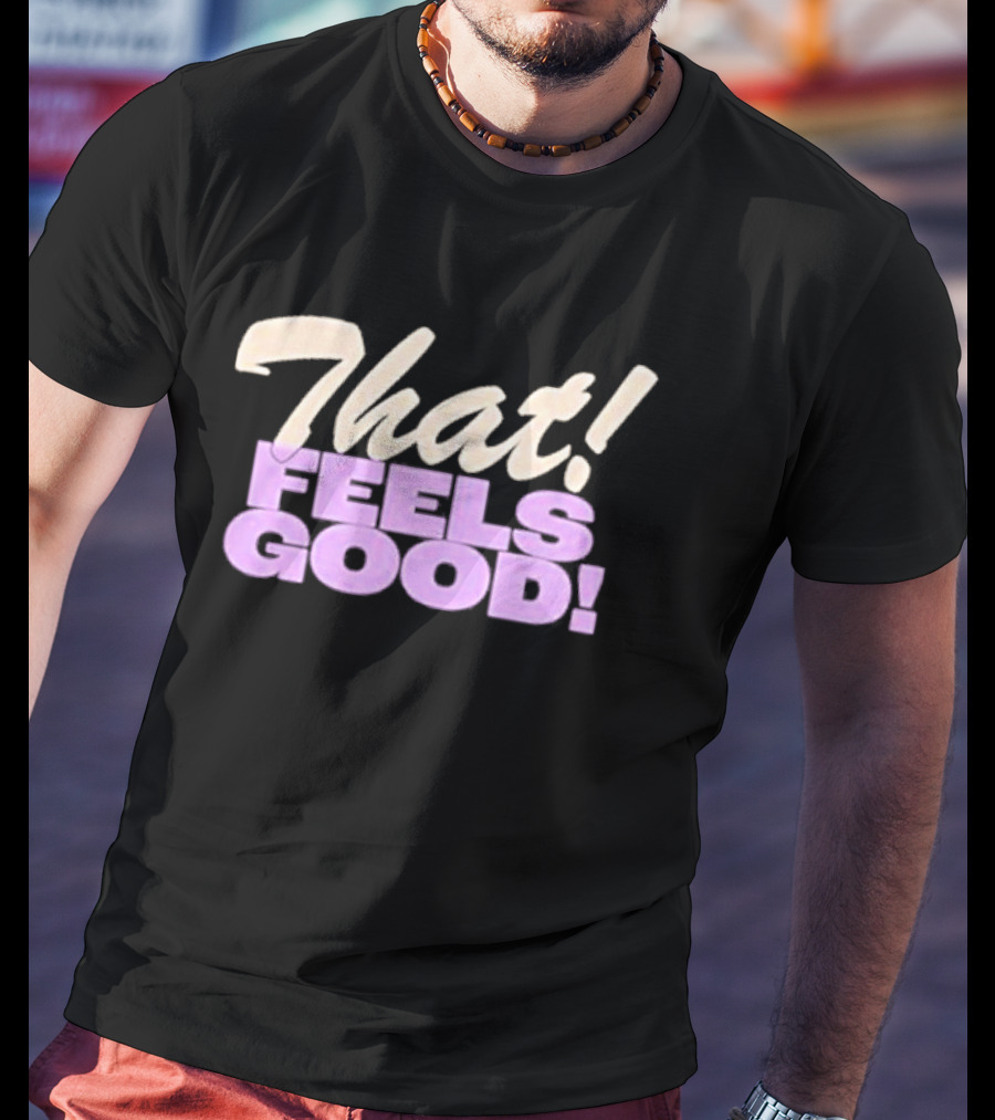 That Feels Good Minneapolis Main Squeeze T-Shirt