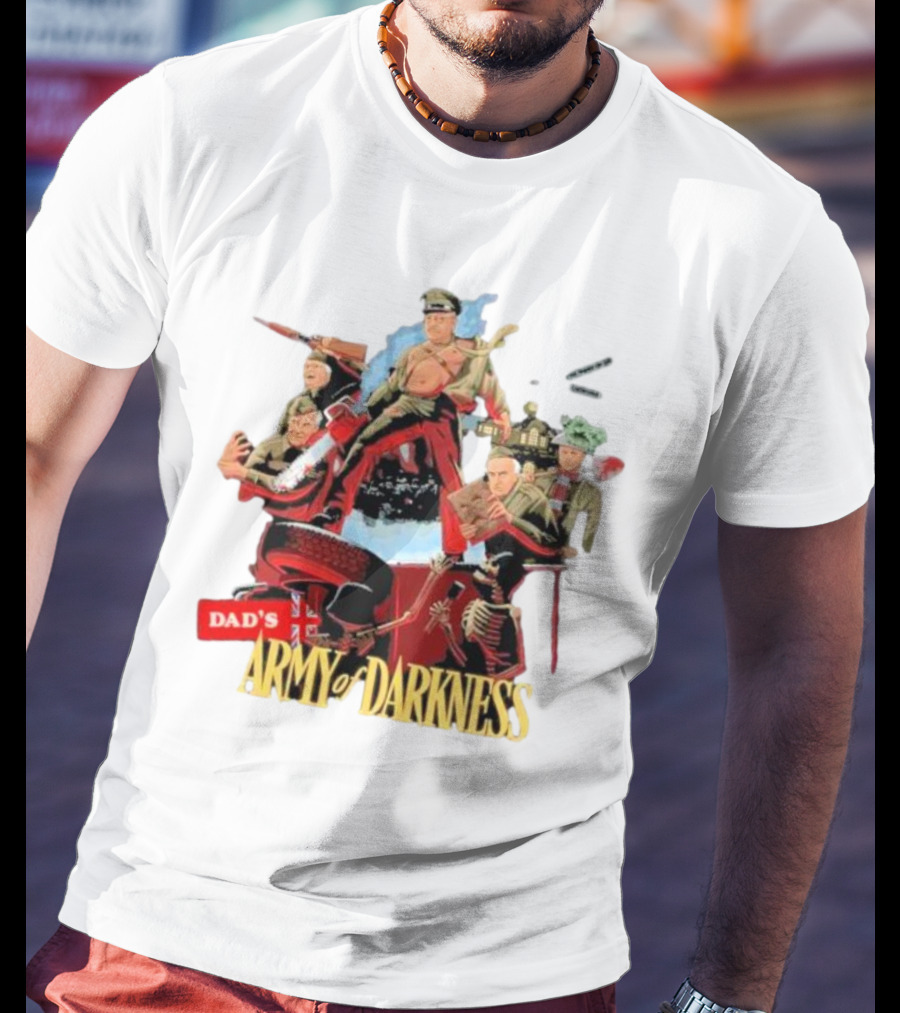 Dad’s Classic Comedy Military Mashup In Army Of Darkness T-Shirt