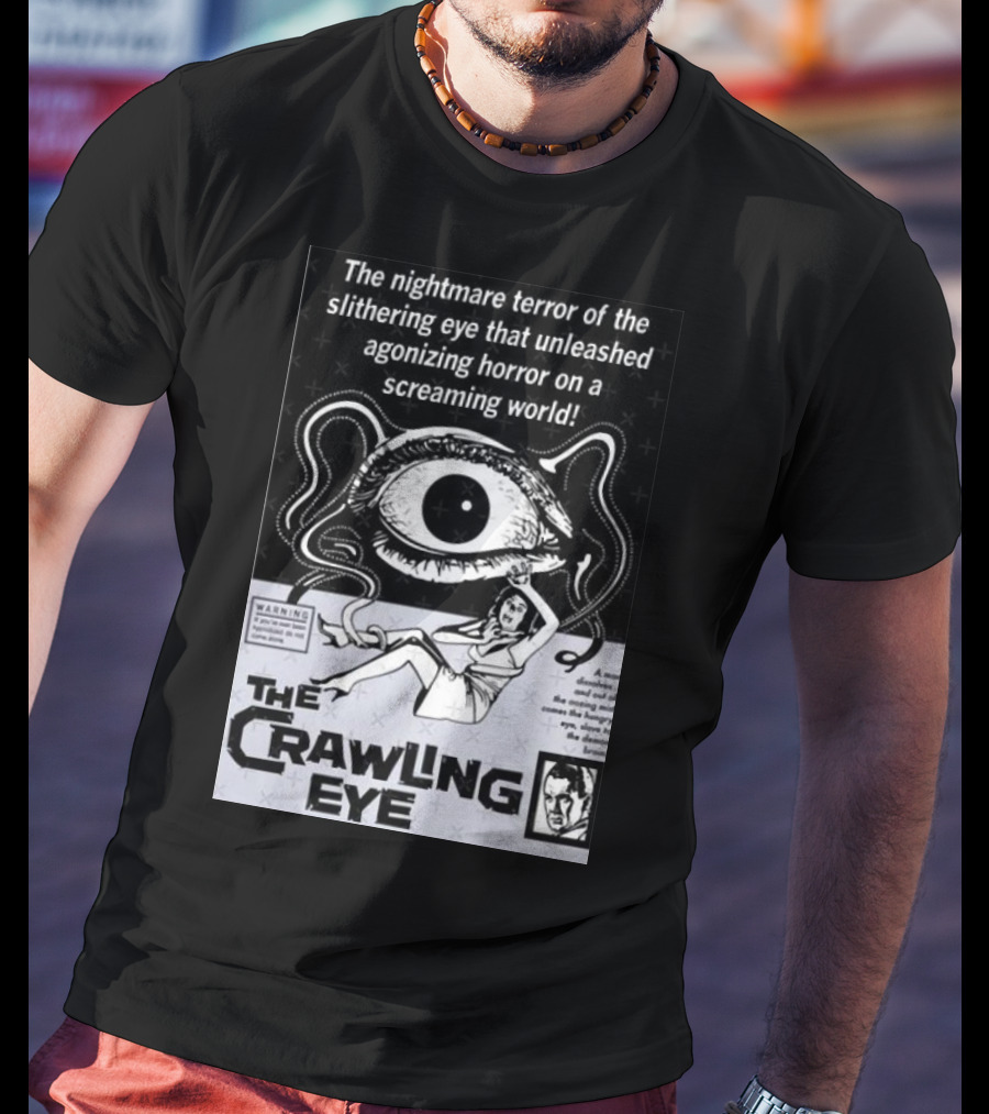 The Nightmare Terror Of The Crawling Eye Agonizing Horror On A Screaming World T-Shirt
