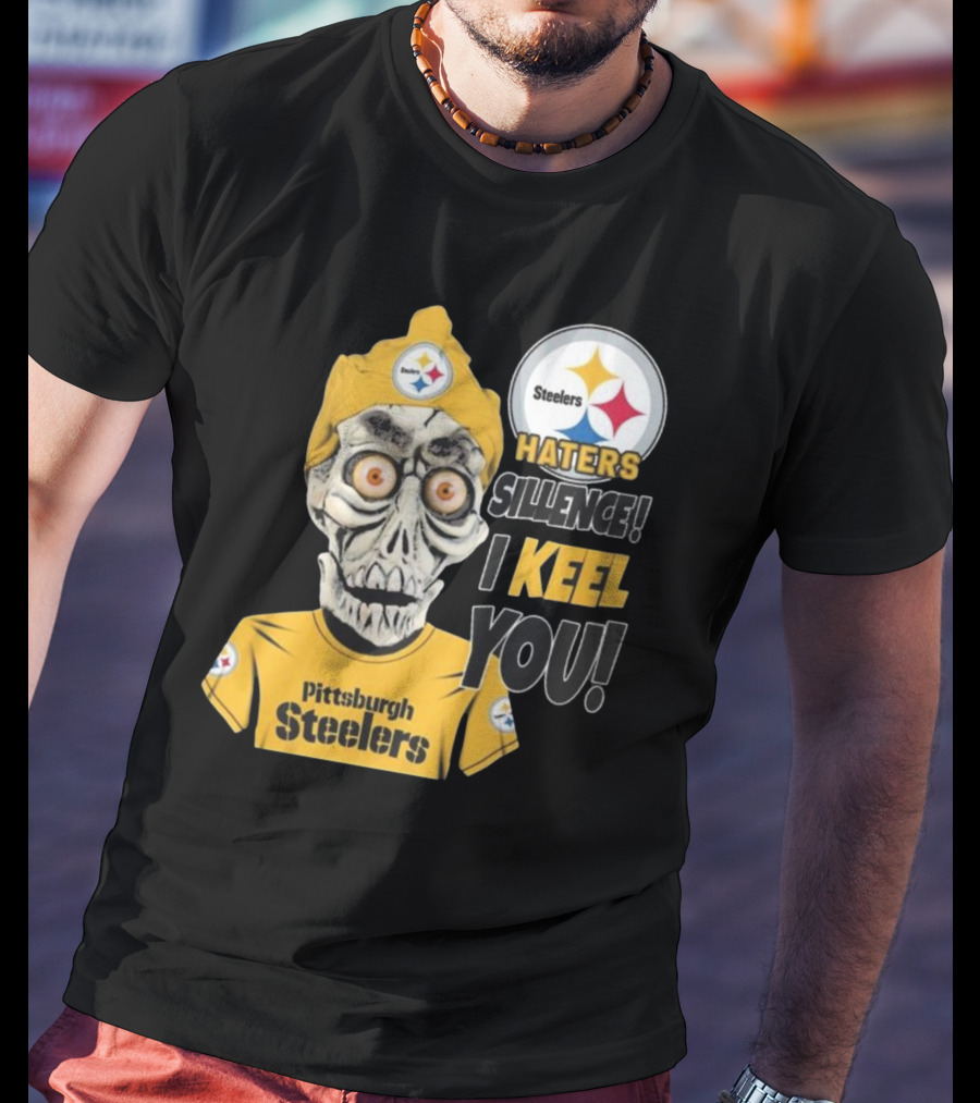 Pittsburgh Steelers Haters Sillence I Keel You T-Shirt