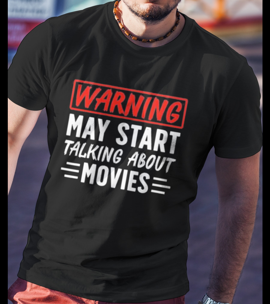 Warning May Start Talking About Movies T-Shirt