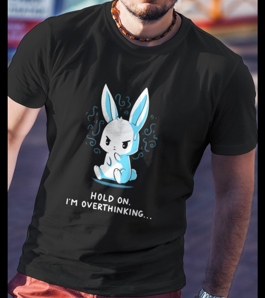 Hold On I'm Overthinking Blue Rabbit T-Shirt