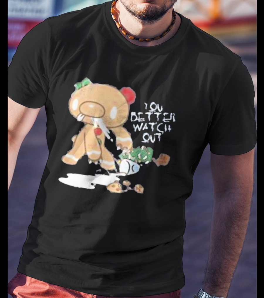 YOU BETTER WATCH OUT GLOOMY BEAR GINGERBREAD COOKIE T-Shirt