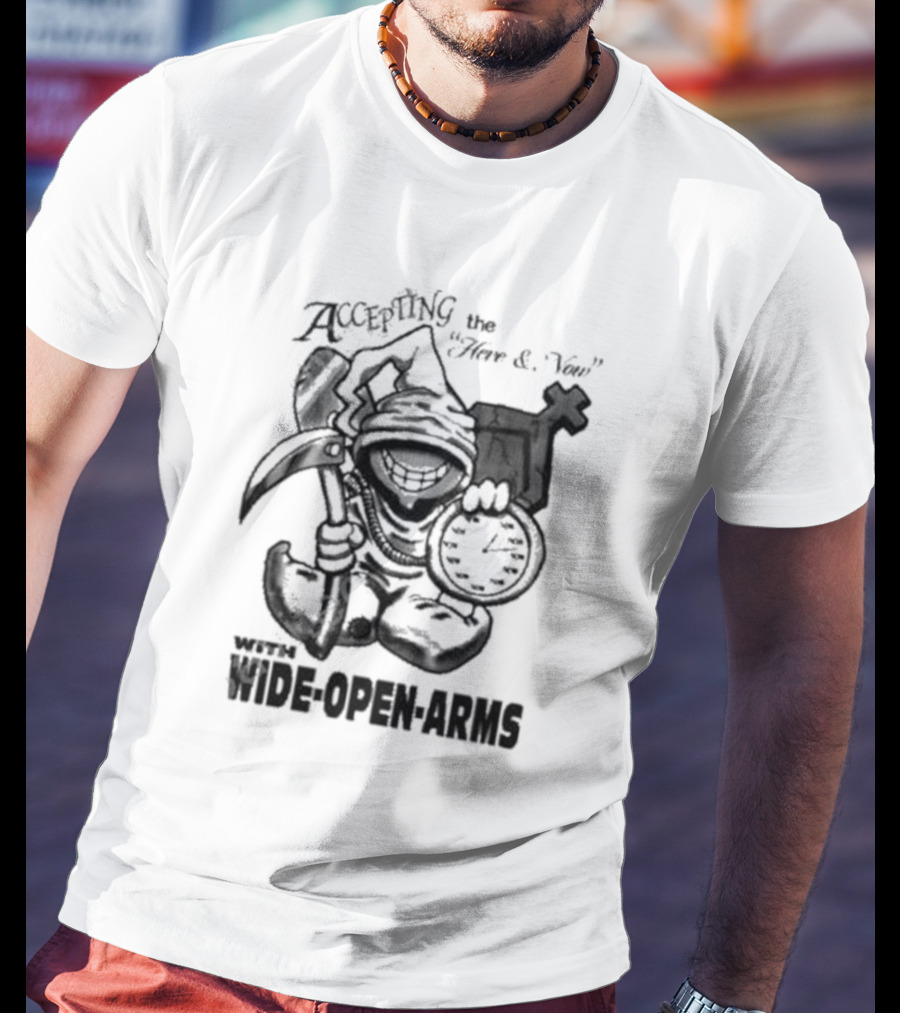 Accepting The Here And Now With Wide Open Arms Grim Reaper Holding Clock And Scythe T-Shirt
