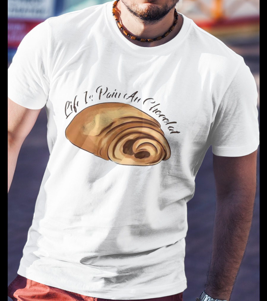 Quality Life Is Pain Au Chocolat French Pastry T-Shirt