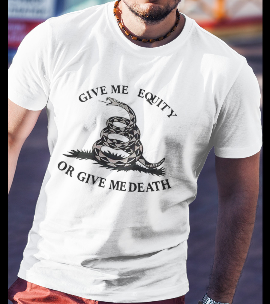 Give Me Equity Or Give Me Death Snake Coiled In Grass T-Shirt