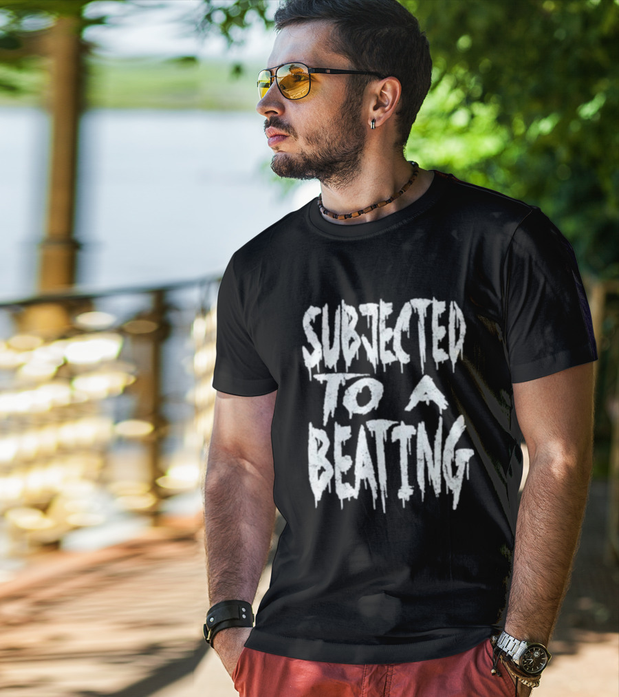 SUBJECTED TO A BEATING Metalcore Song Title T-Shirt