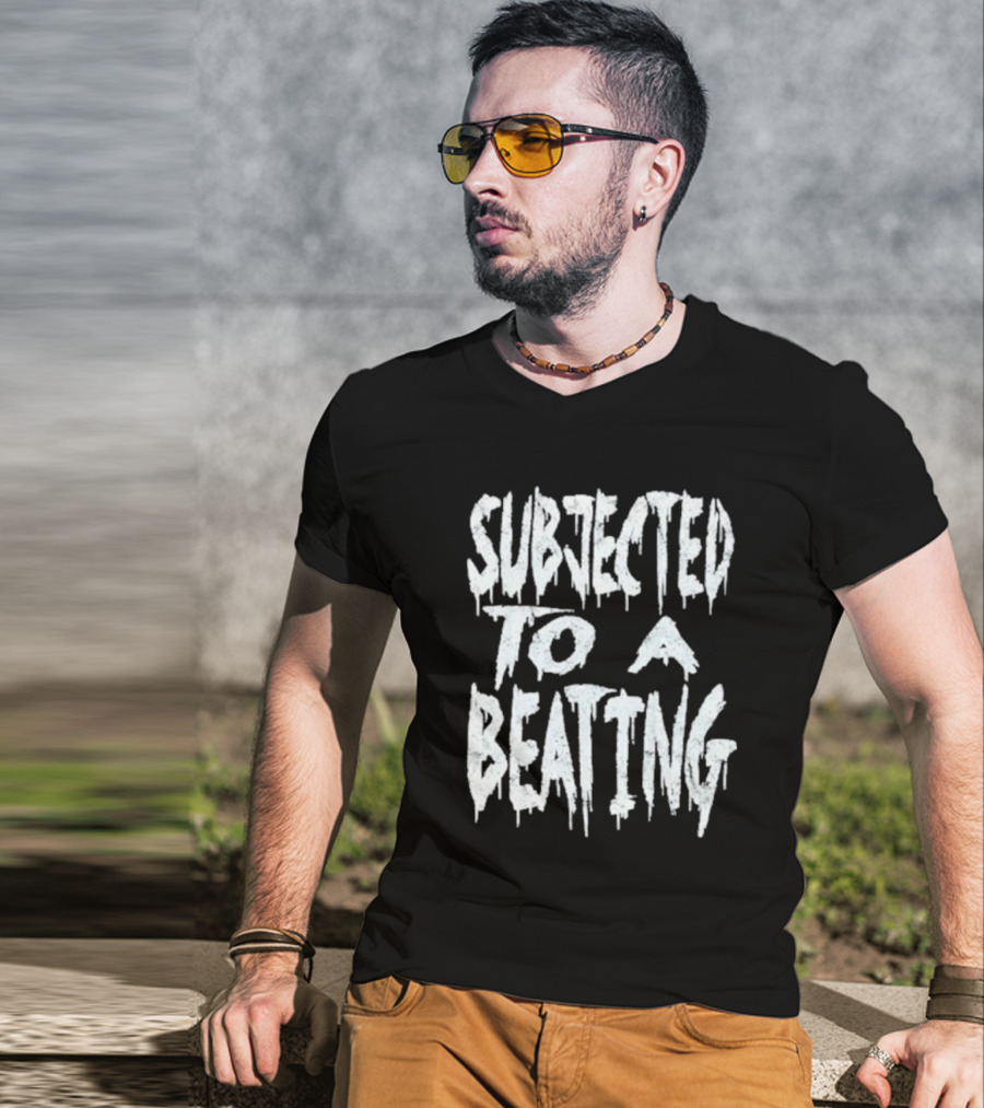 SUBJECTED TO A BEATING Metalcore Song Title T-Shirt