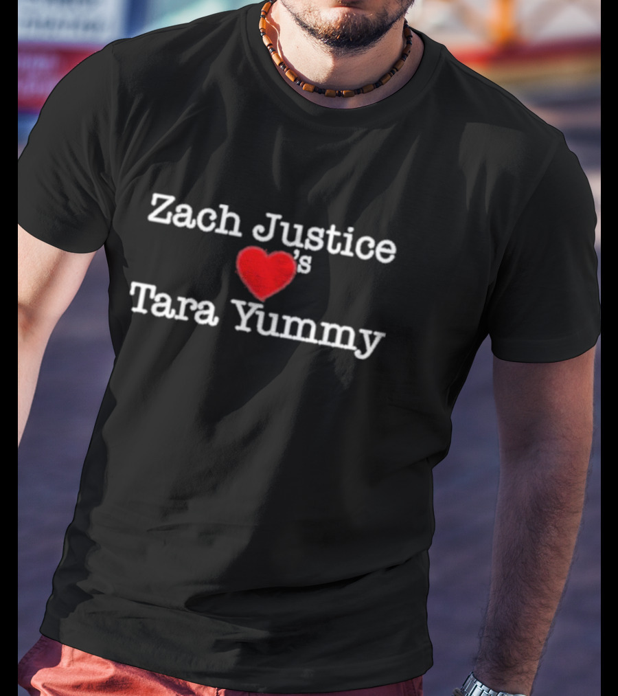 Zach Justice Loves Tara Yummy T-Shirt