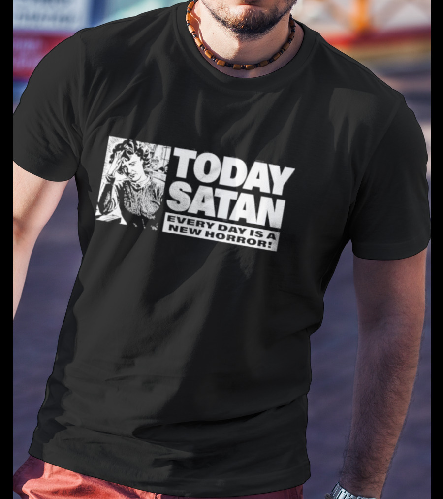 Today Satan Every Day Is A New Horror T-Shirt