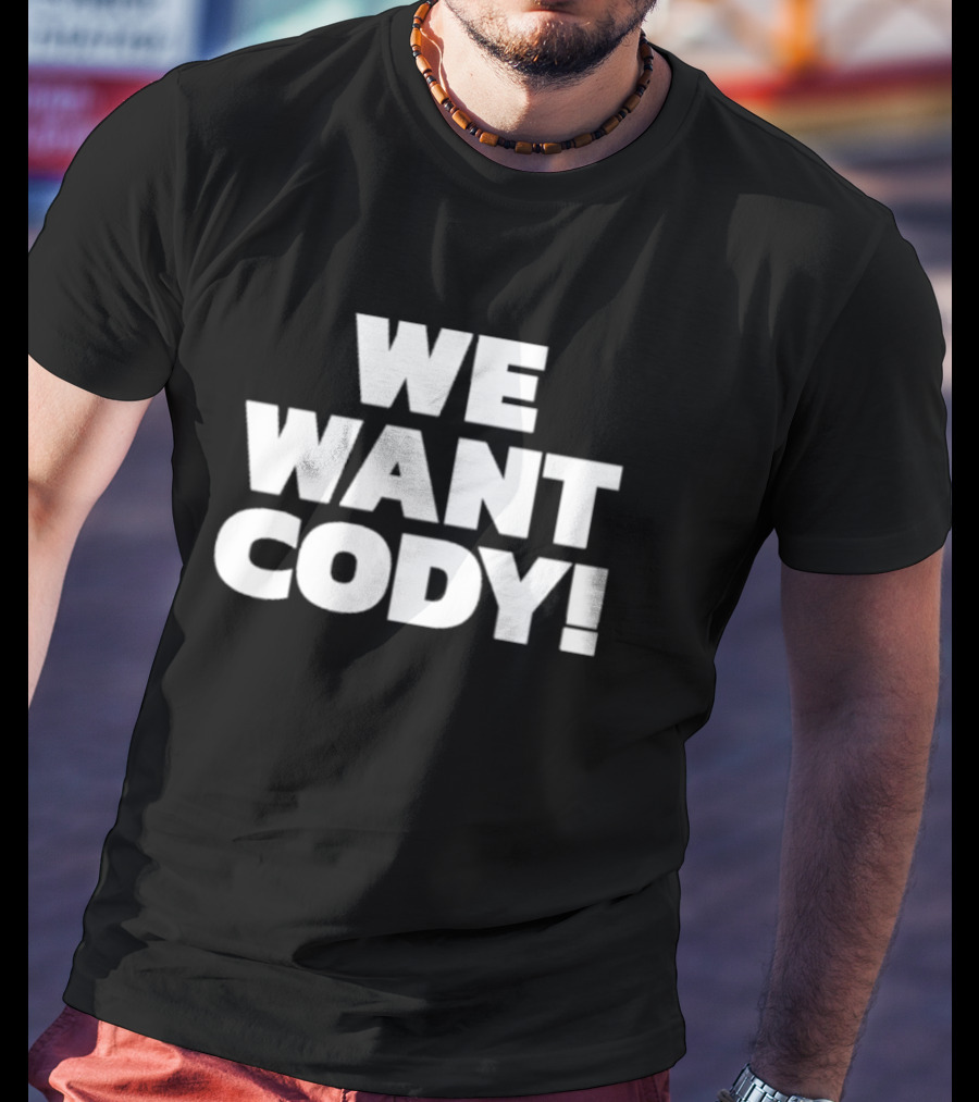 Wrestling Daze We Want Cody T-Shirt
