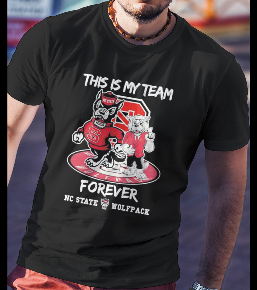 Nc State Wolfpack This Is My Team Forever Nc State Wolfpack T-Shirt