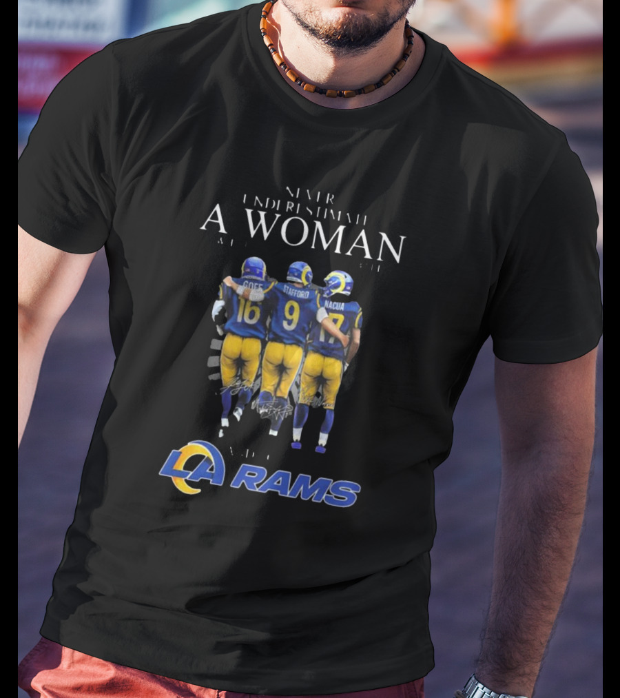 Never Underestimate A Woman Who Loves And Understands Los Angeles Rams Football With Goff Stafford Nacua T-Shirt