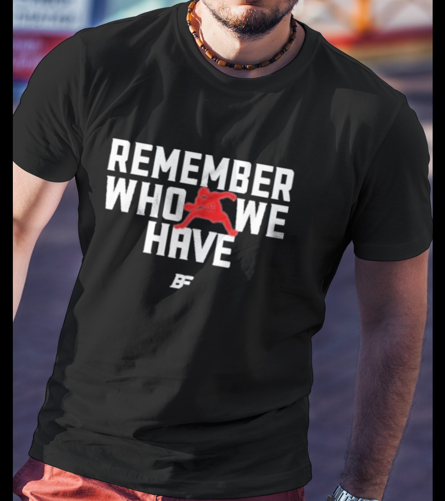 Pierre Kingpin Remember Who We Have Josh Allen 17 Buffalo Football Player T-Shirt