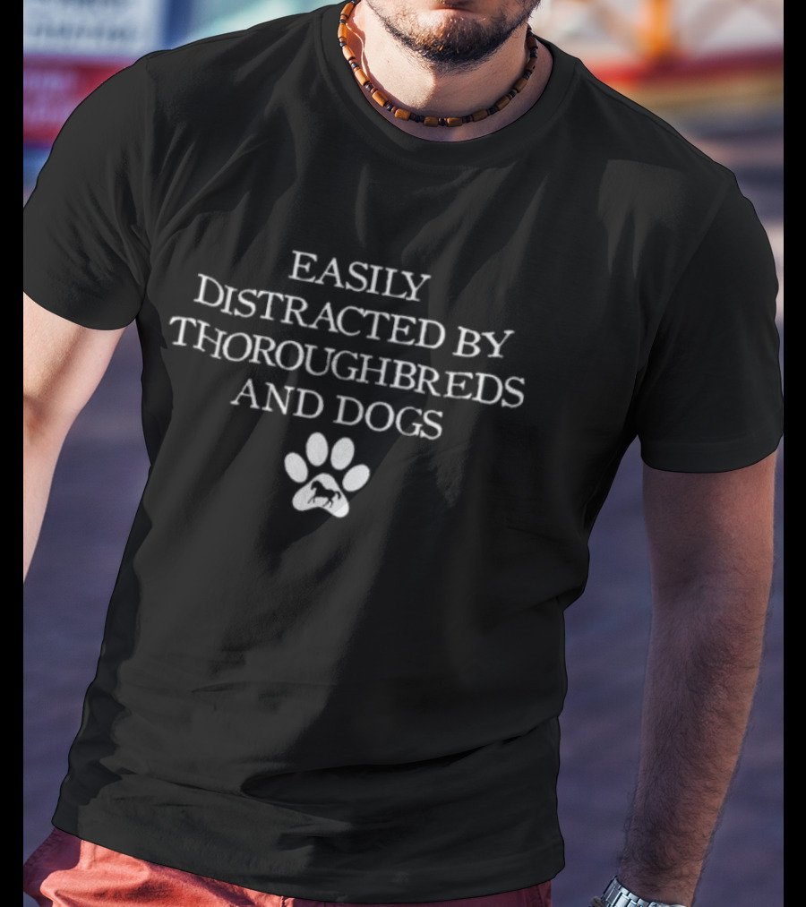 Easily Distracted By Thoroughbreds And Dogs Horse Silhouette In Dog Paw T-Shirt