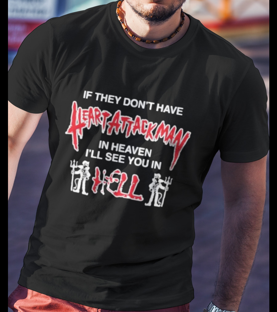 Heart Attack Man Heaven Hell Text With Pitchfork Figures T-Shirt