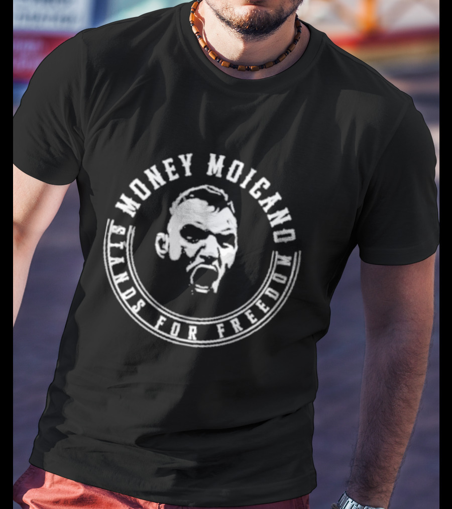 Money Moicano Stands For Freedom T-Shirt